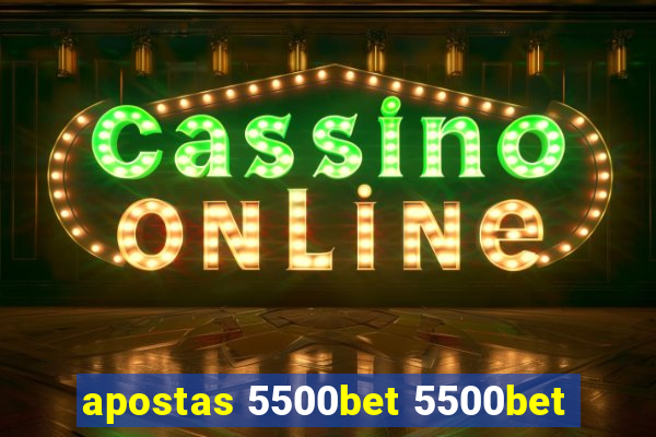 apostas 5500bet 5500bet